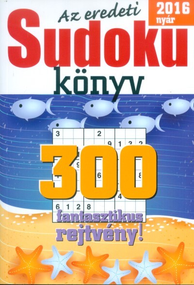 AZ EREDETI SUDOKU KÖNYV - 300 FANTASZTIKUS REJTVÉNY! /2016 NYÁR