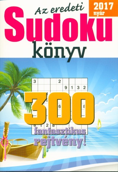 Az eredeti sudoku könyv - 300 fantasztikus rejtvény! /2017 nyár
