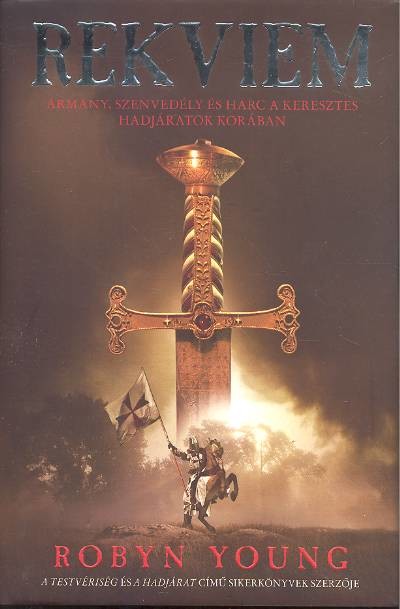 REKVIEM /ÁRMÁNY, SZENVEDÉLY ÉS HARC A KERESZTES HADJÁRATOK KORÁBAN