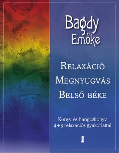 RELAXÁCIÓ, MEGNYUGVÁS, BELSŐ BÉKE /KÖNYV ÉS HANGOSKÖNYV 4+3 RELAXÁCIÓS GYAKORLATTAL