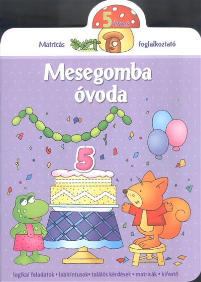 Mesegomba óvoda - 5 éves /Matricás foglalkoztató