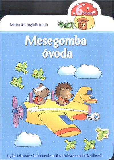 Mesegomba óvoda - 6 éves /Matricás foglalkoztató