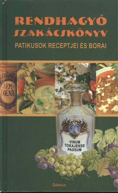 RENDHAGYÓ SZAKÁCSKÖNYV /PATIKUSOK RECEPTJEI ÉS BORAI