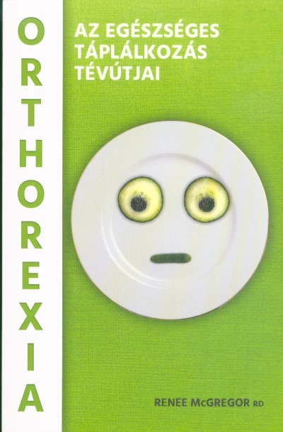 Orthorexia - Az egészséges táplálkozás tévútjai