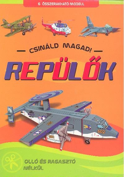 REPÜLŐK - CSINÁLD MAGAD! /6 ÖSSZERAKHATÓ MODELL