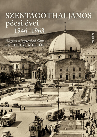 Szentágothai János pécsi évei 1946-1963