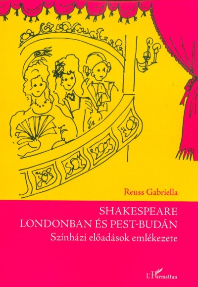 Shakespeare Londonban és Pest-Budán - Színházi előadások emlékezete