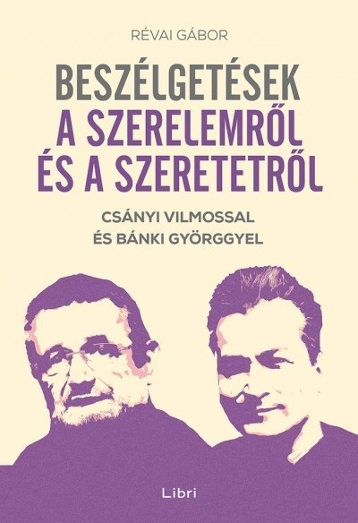 Beszélgetések a szerelemről és a szeretetről - Csányi Vilmossal és Bánki Györggyel