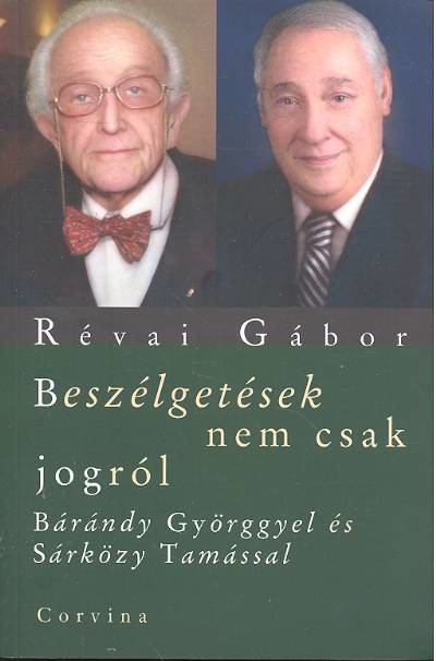 BESZÉLGETÉSEK NEM CSAK JOGRÓL /BÁRÁNDY GYÖRGGYEL ÉS SÁRKÖZY TAMÁSSAL