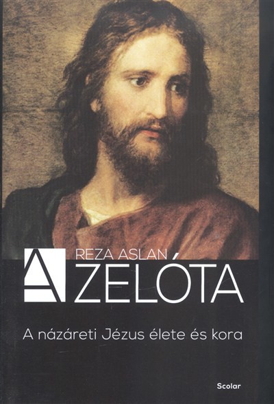 A zelóta /A Názáreti Jézus élete és kora