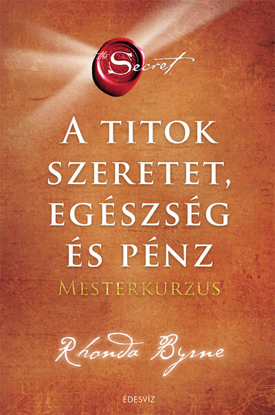 A Titok - Szeretet, Egészség és Pénz - Mesterkurzus