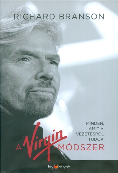  A Virgin-módszer /Minden, amit a vezetésről tudok 