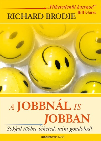 A JOBBNÁL IS JOBBAN /SOKKAL TÖBBRE VIHETED, MINT GONDOLOD!