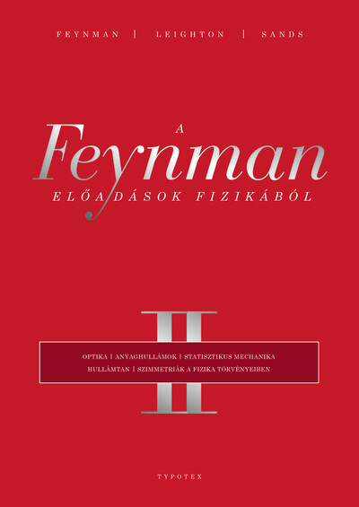 A Feynman-előadások fizikából II. - Optika, anyaghullámok, statisztikus mechanika, hullámtan, szimmetriák a fizika törvényeiben (új kiadás)