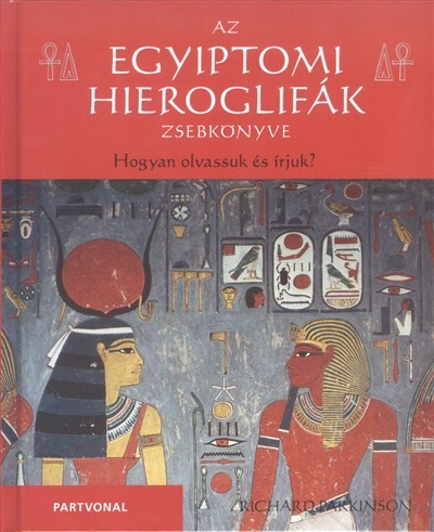 Az egyiptomi hieroglifák zsebkönyve /Hogyan olvassuk és írjuk?