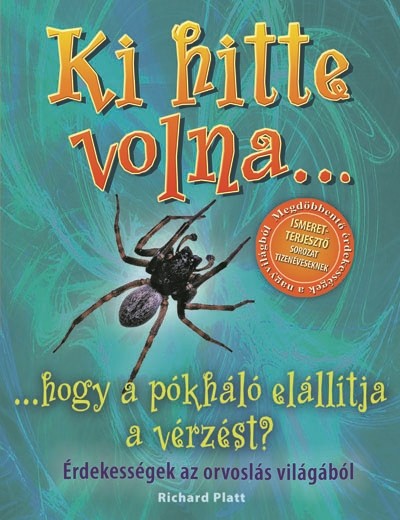 Ki hitte volna... hogy a pókháló elállítja a vérzést? /Érdekességek az orvoslás világából