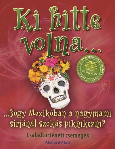 Ki hitte volna... hogy Mexikóban a nagymami sírjánál szokás piknikezni? /Családtörténeti csemegék