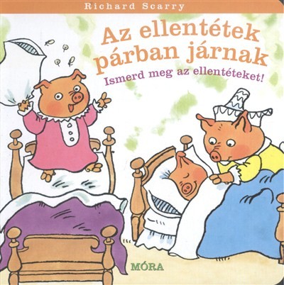  Az ellentétek párban járnak /Ismerd meg az ellentéteket! 