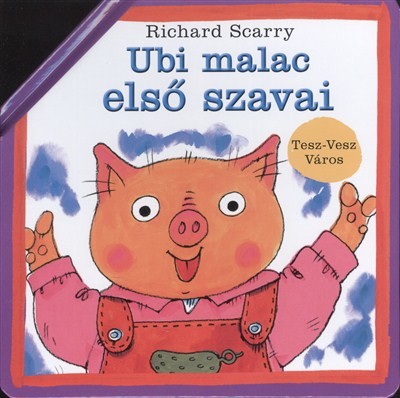 Ubi malac első szavai /Tesz-Vesz város