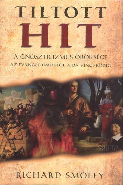 Tiltott hit - A gnoszticizmus öröksége /Az evangéliumoktól a da Vinci-kódig