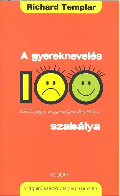 A gyereknevelés 100 szabálya /Tőled is függ, hogy milyen felnőtt lesz