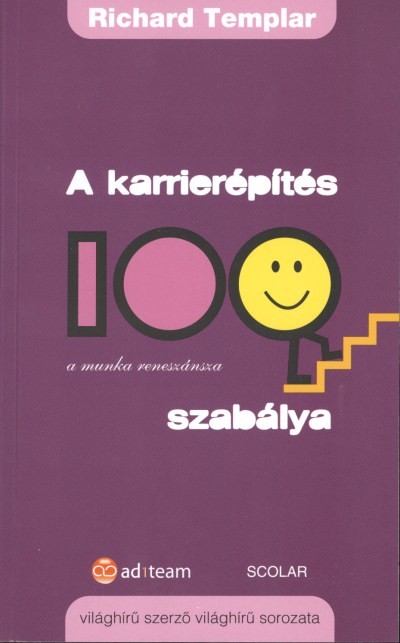 A KARRIERÉPÍTÉS 100 SZABÁLYA /A MUNKA RENESZÁNSZA