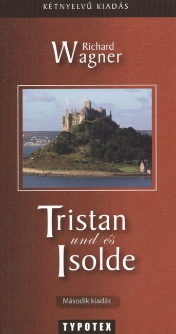 TRISTAN UND ISOLDE - TRISZTÁN ÉS IZOLDA /KÉTNYELVŰ KIADÁS