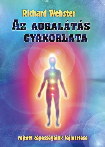 Az auralátás gyakorlata /Rejtett képességeink fejlesztése