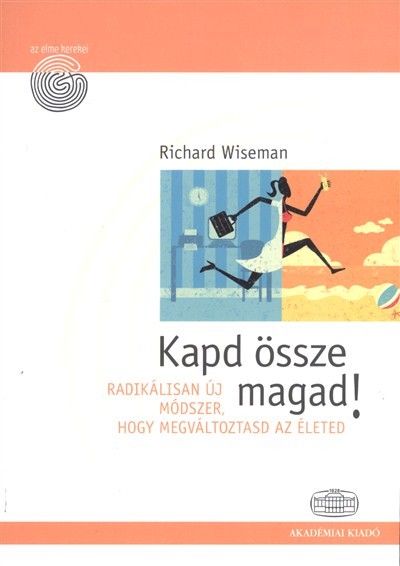Kapd össze magad! /Radikálisan új módszer, hogy megváltoztasd az életed