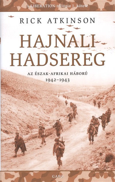 Hajnali hadsereg - Az észak-afrikai háború 1942-1943. /Libertation-trilógia 1.