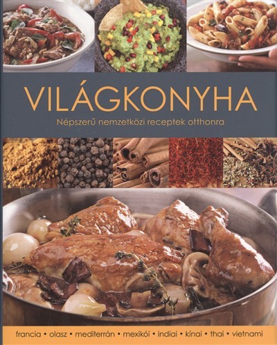 Világkonyha /Népszerű nemzetközi receptek otthonra