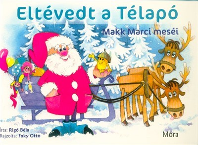 ELTÉVEDT A TÉLAPÓ - MAKK MARCI MESÉI /LAPOZÓ (2. KIADÁS) §K