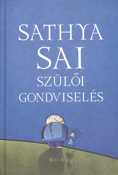 SATHYA SAI - SZÜLŐI GONDVISELÉS