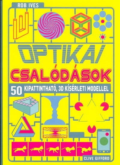 Optikai csalódások - 50 kipattintható, 3D kísérleti modellel