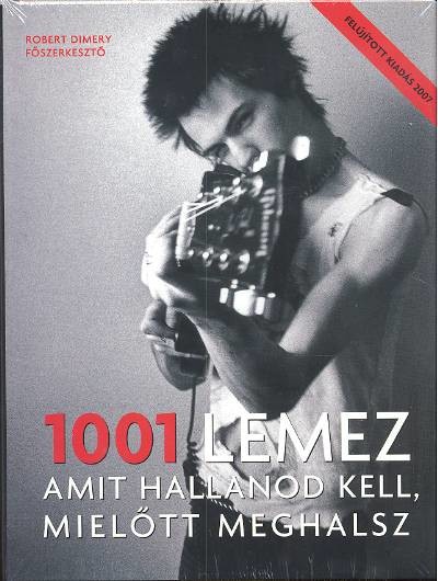 1001 LEMEZ AMIT HALLANOD KELL, MIELŐTT MEGHALSZ /FELÚJÍTOTT KIADÁS 2007