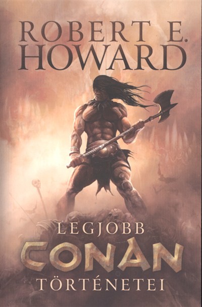 Robert E. Howard legjobb Conan történetei