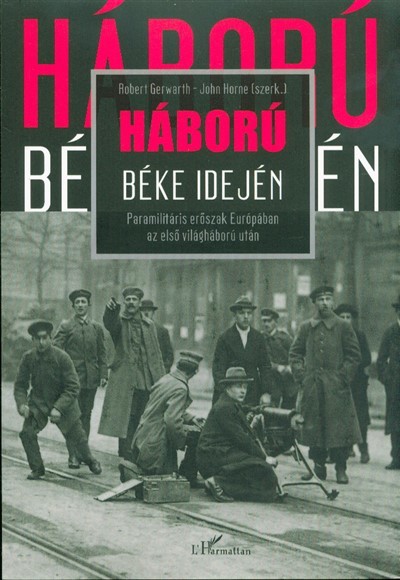 Háború Béke idején /Paramilitáris erőszak Európában az első világháború után