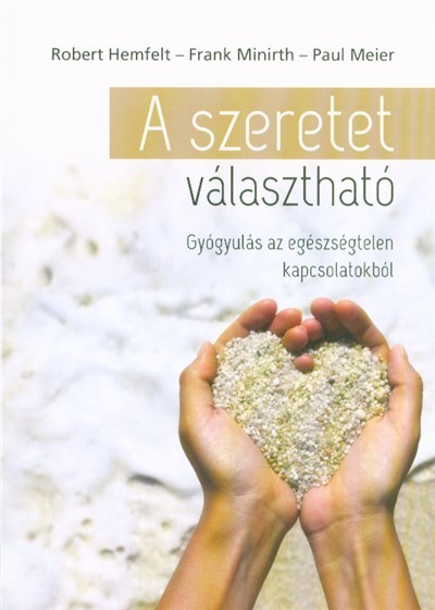 A szeretet választható /Gyógyulás az egészségtelen kapcsolatokból