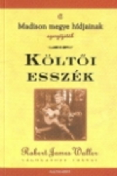 Költői esszék /Robert James Waller válogatott írásai