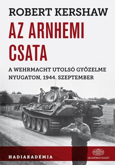 Az arnhemi csata /A wehrmacht utolsó győzelme nyugaton, 1944. szeptemben