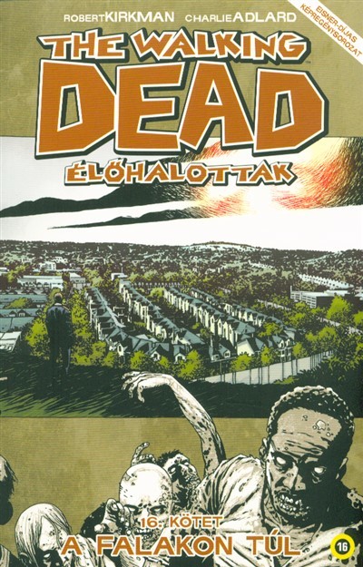 THE WALKING DEAD - ÉLŐHALOTTAK 16. /A FALAKON TÚL