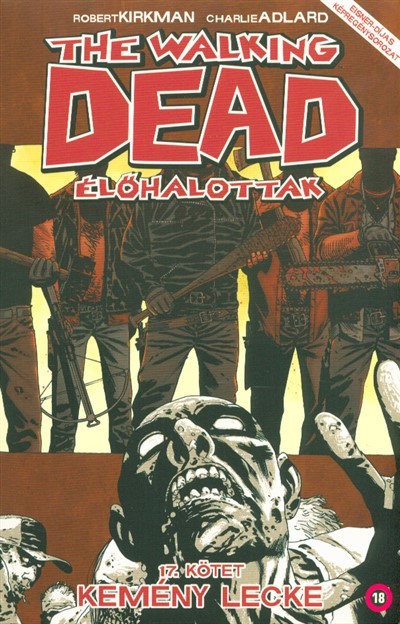 THE WALKING DEAD - ÉLŐHALOTTAK 17. /KEMÉNY LECKE