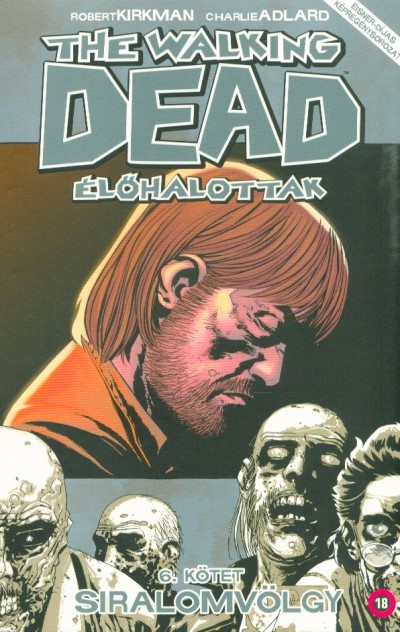 THE WALKING DEAD ÉLŐHALOTTAK 6. KÖTET - SIRALOMVÖLGY