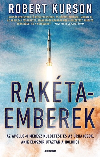 Rakétaemberek - Az Apollo-8 merész küldetése és az űrhajósok, akik először utaztak a Holdhoz