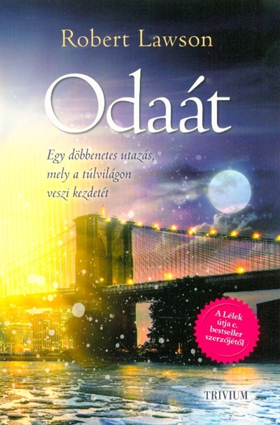 Odaát /Egy döbbenetes utazás, mely a túlvilágon veszi kezdetét (2. kiadás)