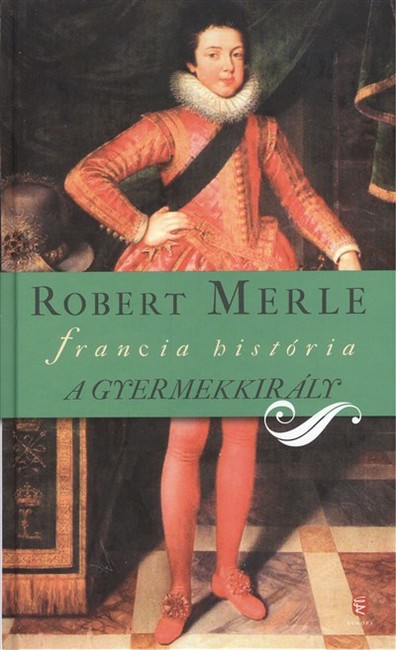 A GYERMEKKIRÁLY /FRANCIA HISTÓRIA VIII.