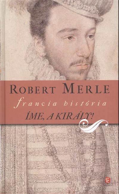 Íme, a király! /Francia história IV.