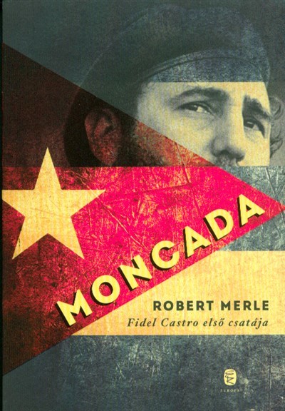 Moncada /Fidel Castro első csatája