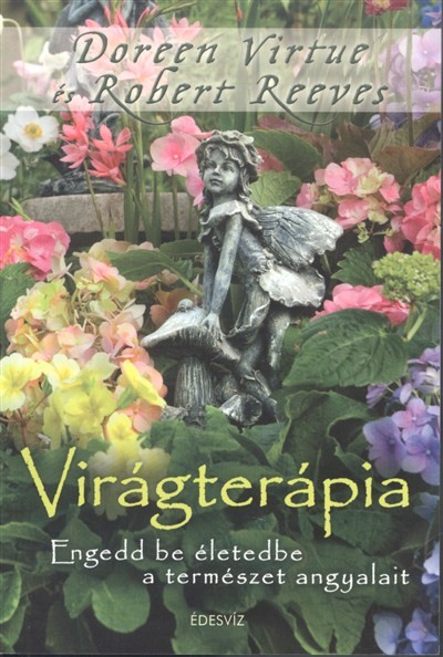 Virágterápia /Engedd be életedbe a természet angyalait