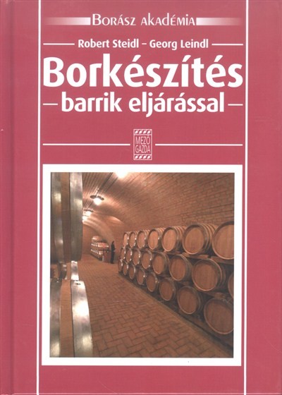 Borkészítés - Barrik eljárással /Borász akadémia